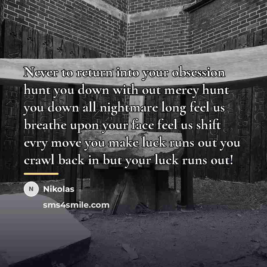 “Never to return into your obsession hunt you down with…” quote by Nikolas