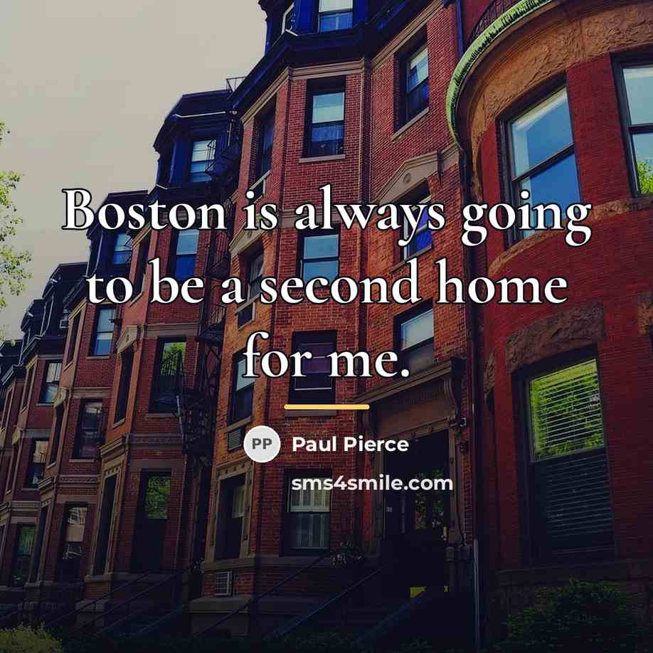 “Boston is always going to be a second home for…” quote by Paul Pierce