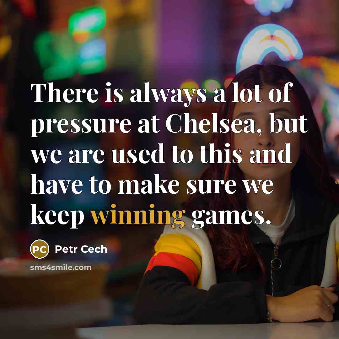 “There is always a lot of pressure at Chelsea, but…” quote by Petr Cech