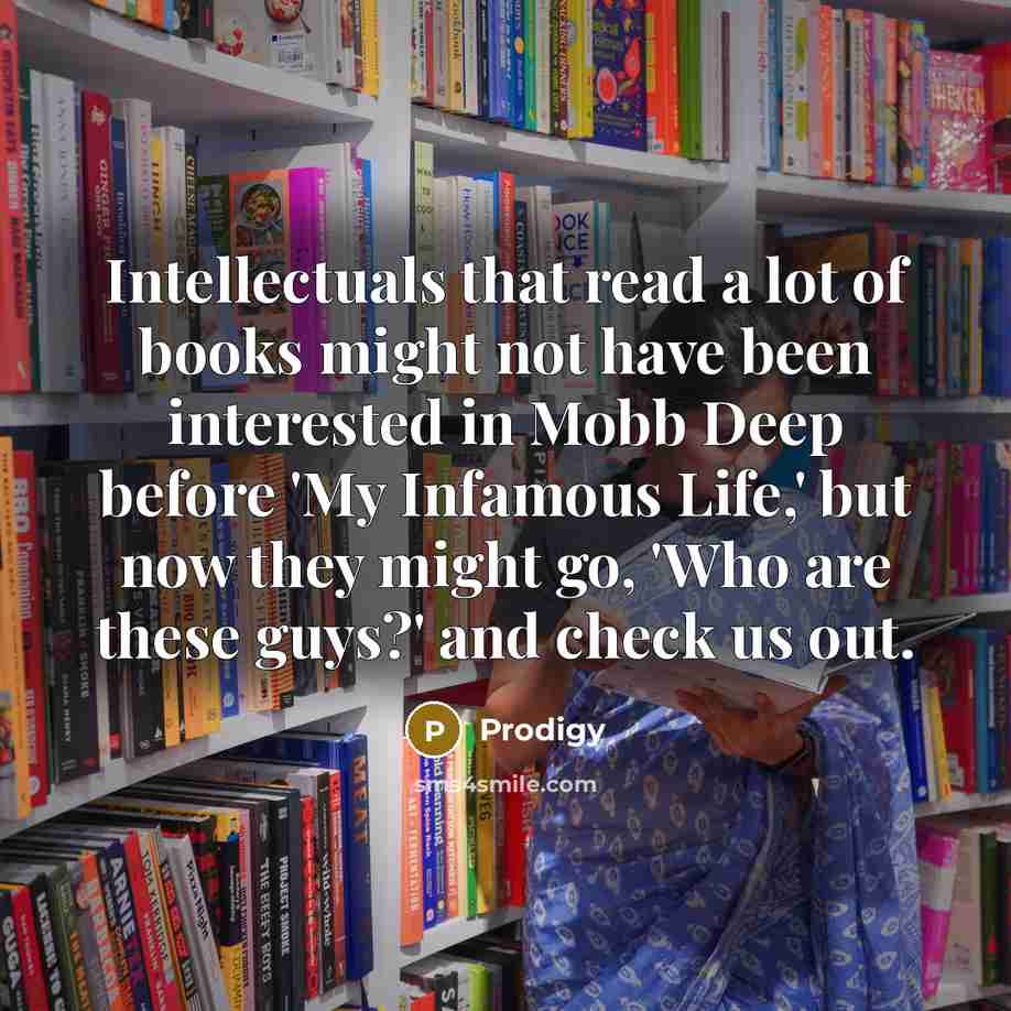 “Intellectuals that read a lot of books might not have…” quote by Prodigy