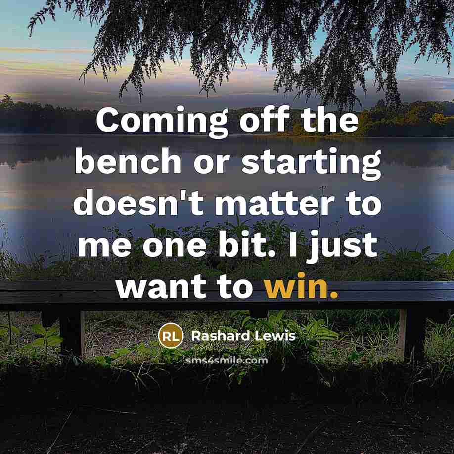 “Coming off the bench or starting doesn't matter to me…” quote by Rashard Lewis