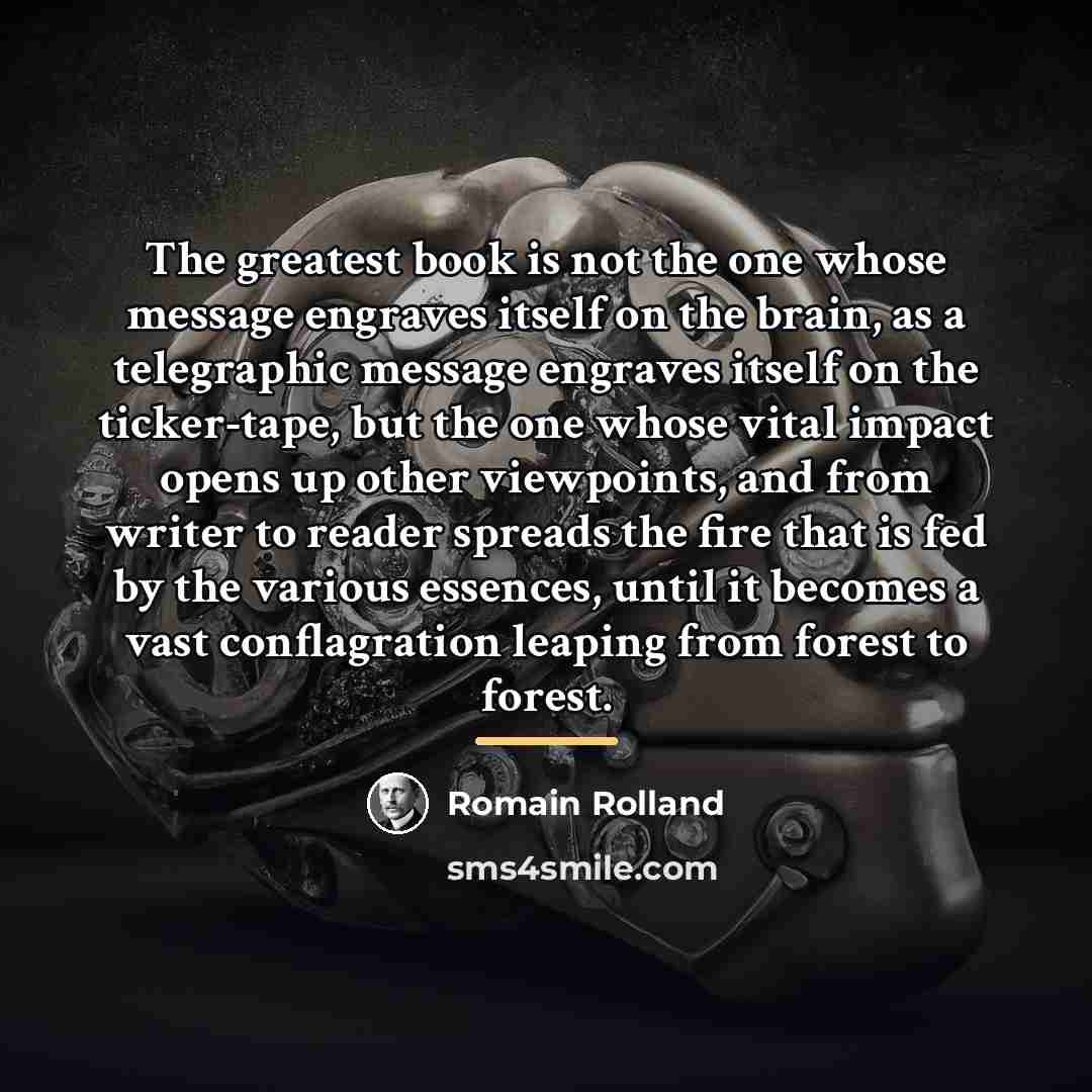 “The greatest book is not the one whose message engraves…” quote by Romain Rolland