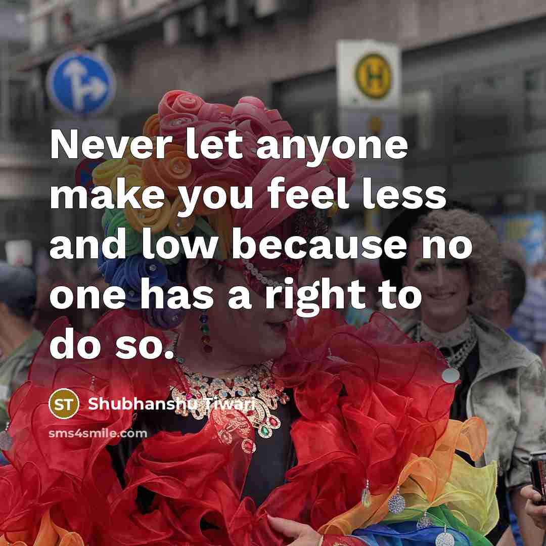 “Never let anyone make you feel less and low because…” quote by Shubhanshu Tiwari