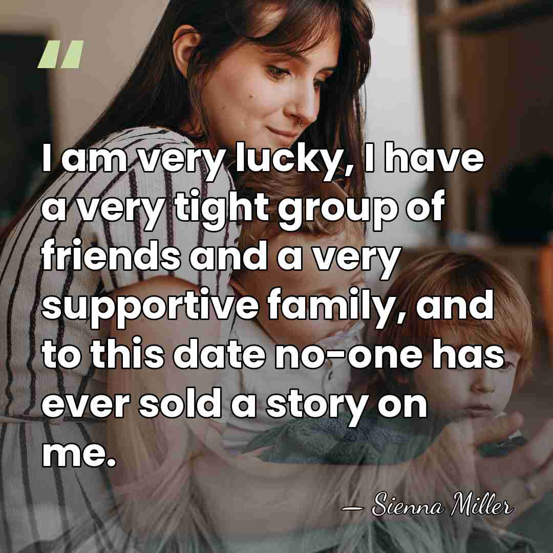 I am very lucky, I have a very tight group of friends&hellip; - Sienna Miller