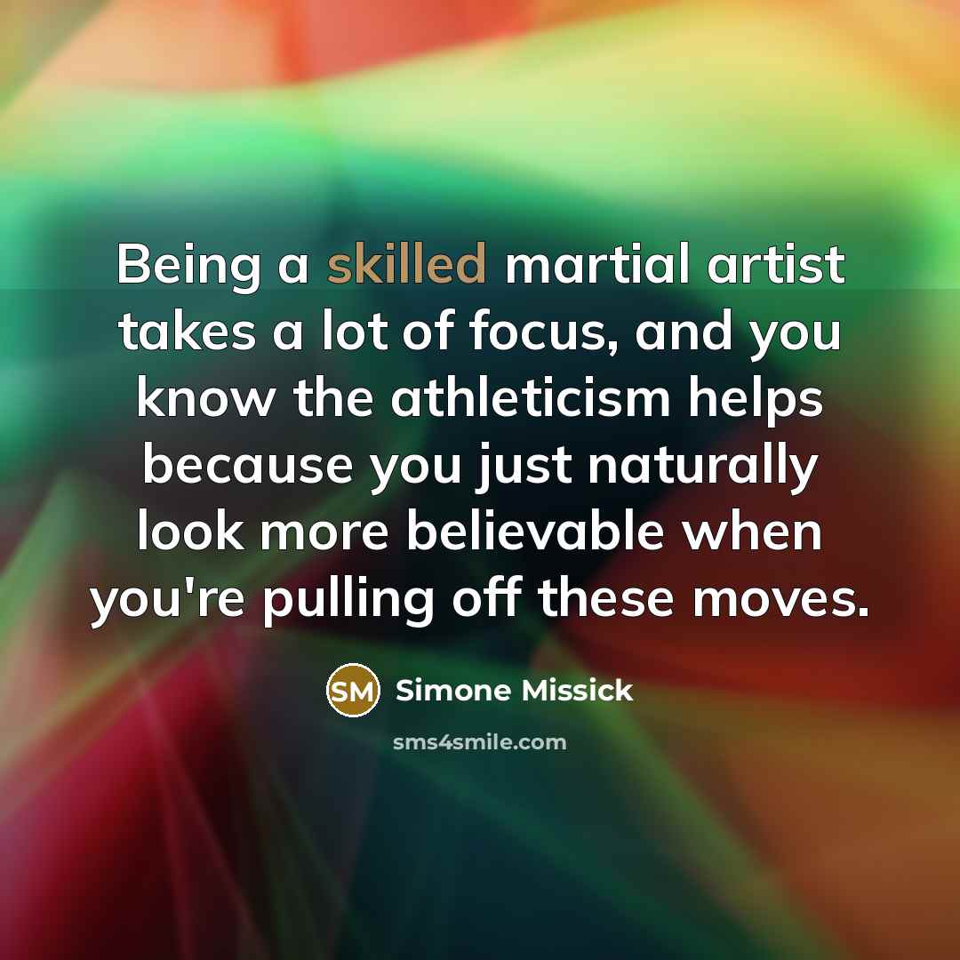 “Being a skilled martial artist takes a lot of focus,…” quote by Simone Missick