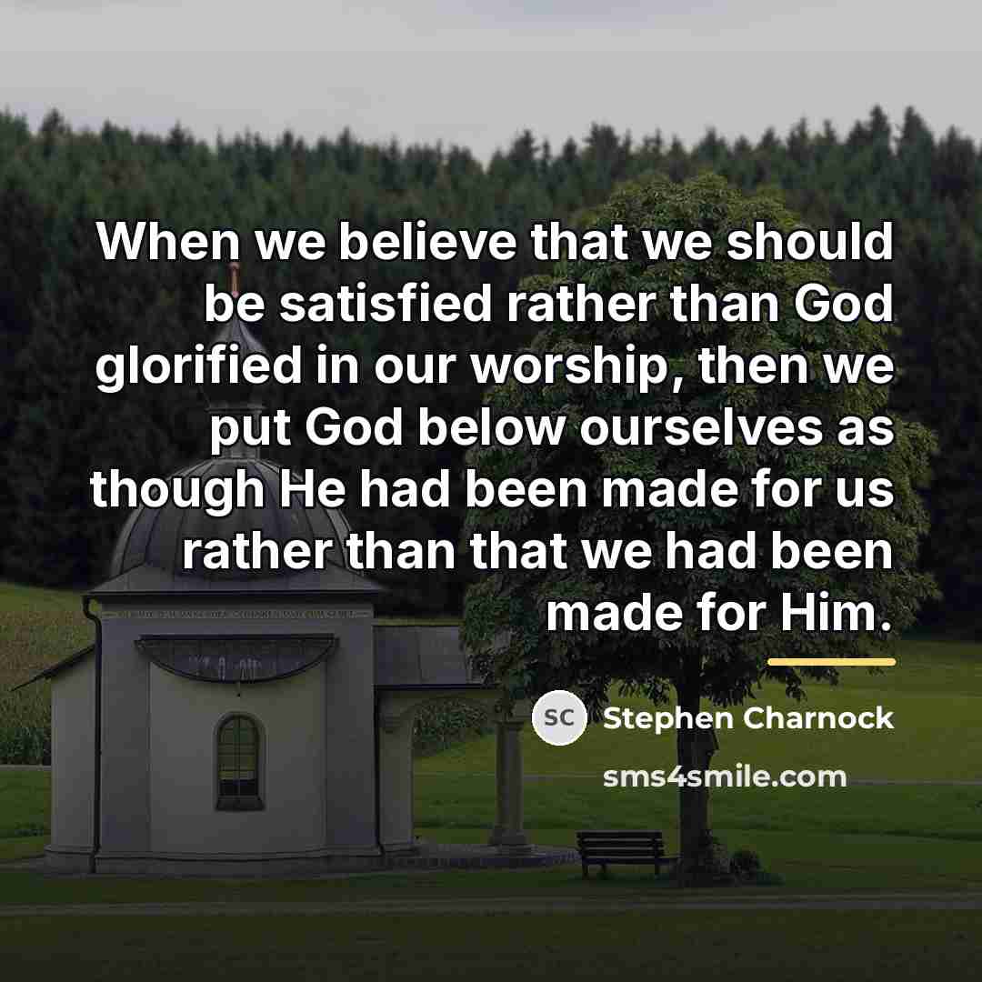 “When we believe that we should be satisfied rather than…” quote by Stephen Charnock