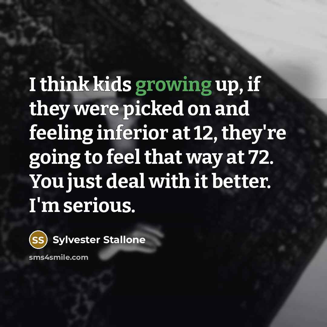 “I think kids growing up, if they were picked on…” quote by Sylvester Stallone