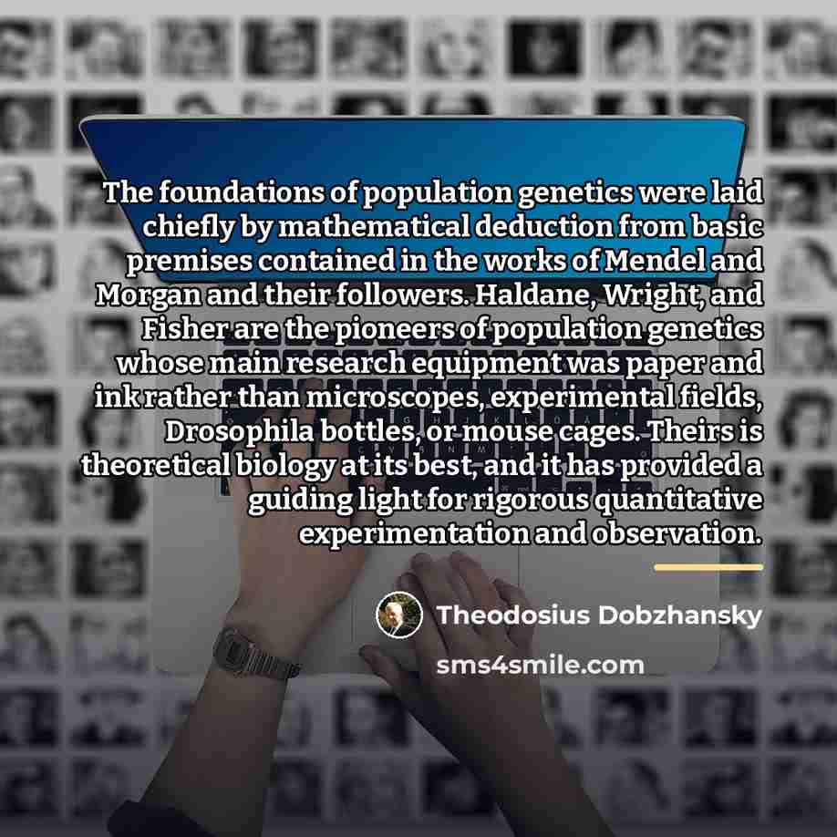 “The foundations of population genetics were laid chiefly by mathematical…” quote by Theodosius Dobzhansky