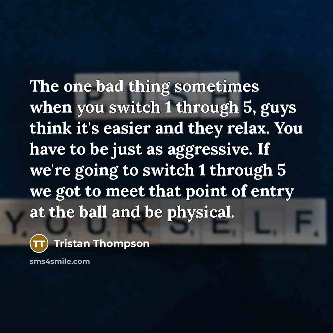 “The one bad thing sometimes when you switch 1 through…” quote by Tristan Thompson