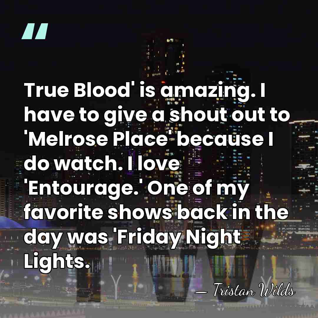 True Blood' is amazing. I have to give a shout out to&hellip; - Tristan Wilds