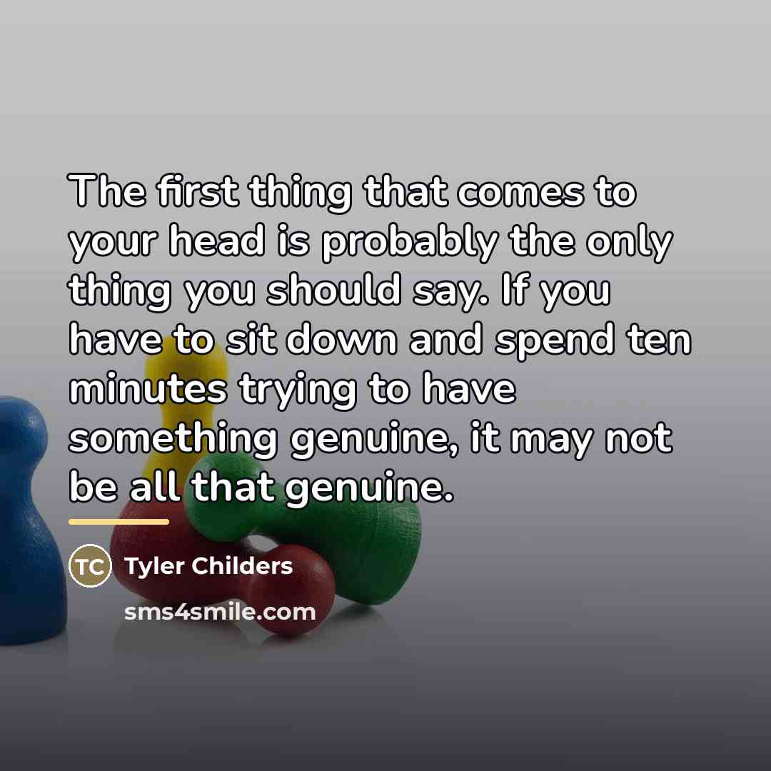 “The first thing that comes to your head is probably…” quote by Tyler Childers