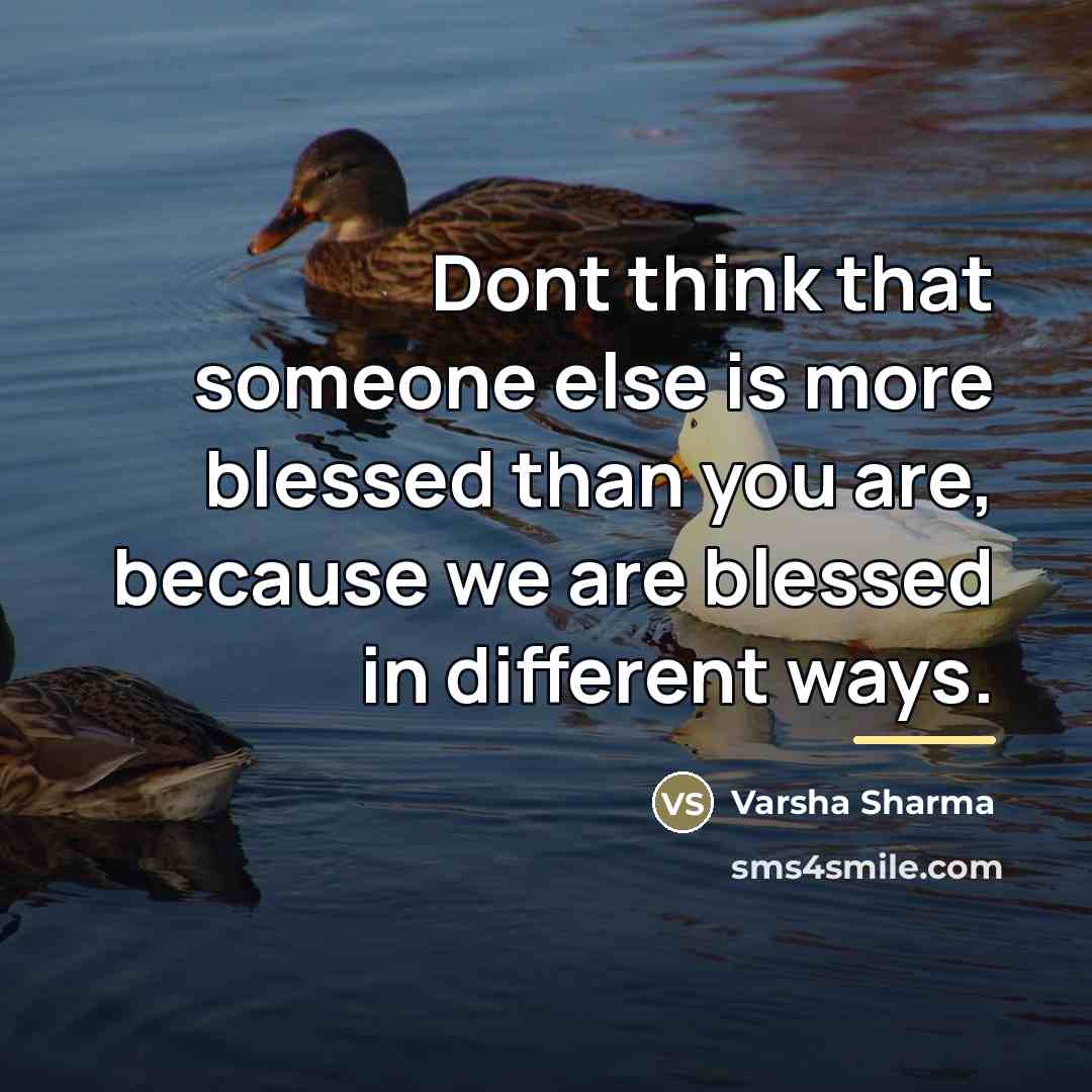 “Dont think that someone else is more blessed than you…” quote by Varsha Sharma