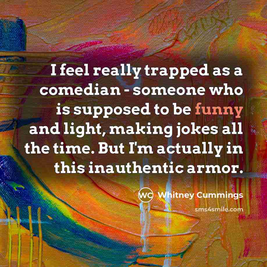 “I feel really trapped as a comedian - someone who…” quote by Whitney Cummings