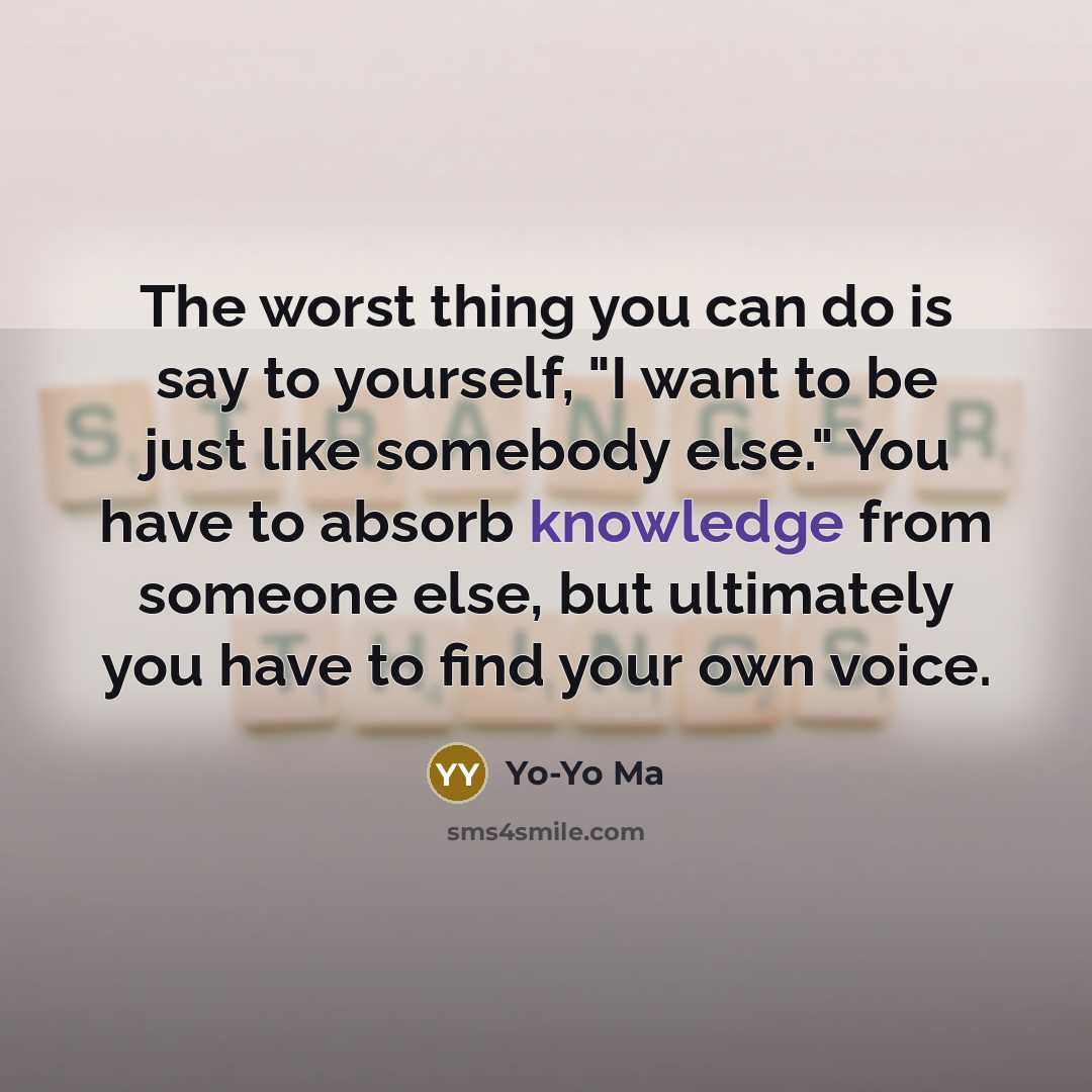 “The worst thing you can do is say to yourself,…” quote by Yo-Yo Ma