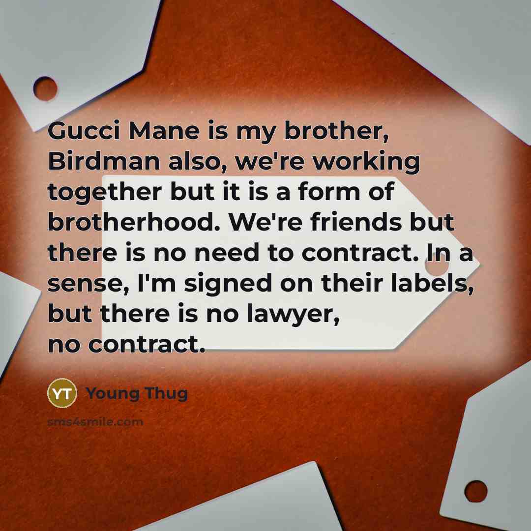 “Gucci Mane is my brother, Birdman also, we're working together…” quote by Young Thug