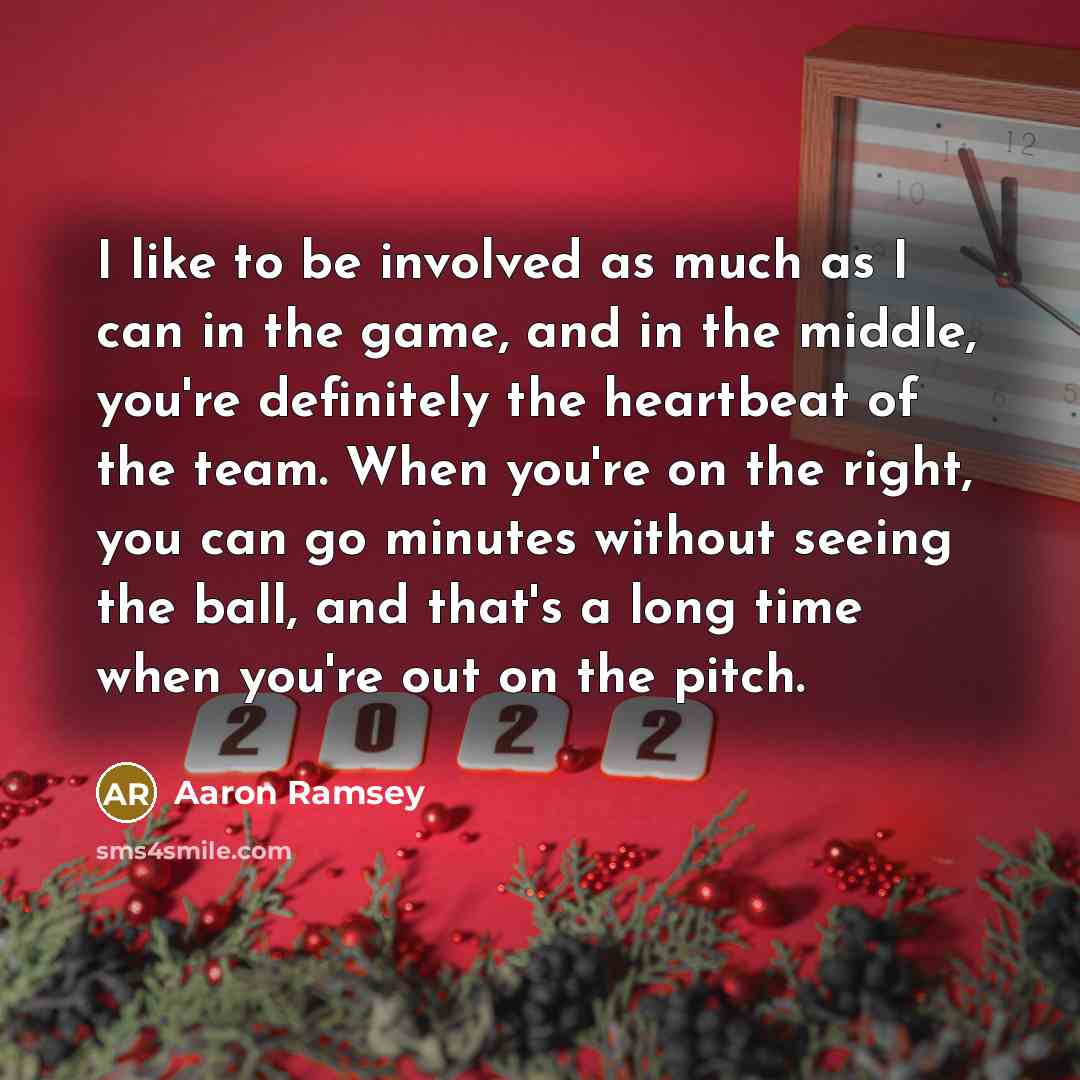 “I like to be involved as much as I can…” quote by Aaron Ramsey