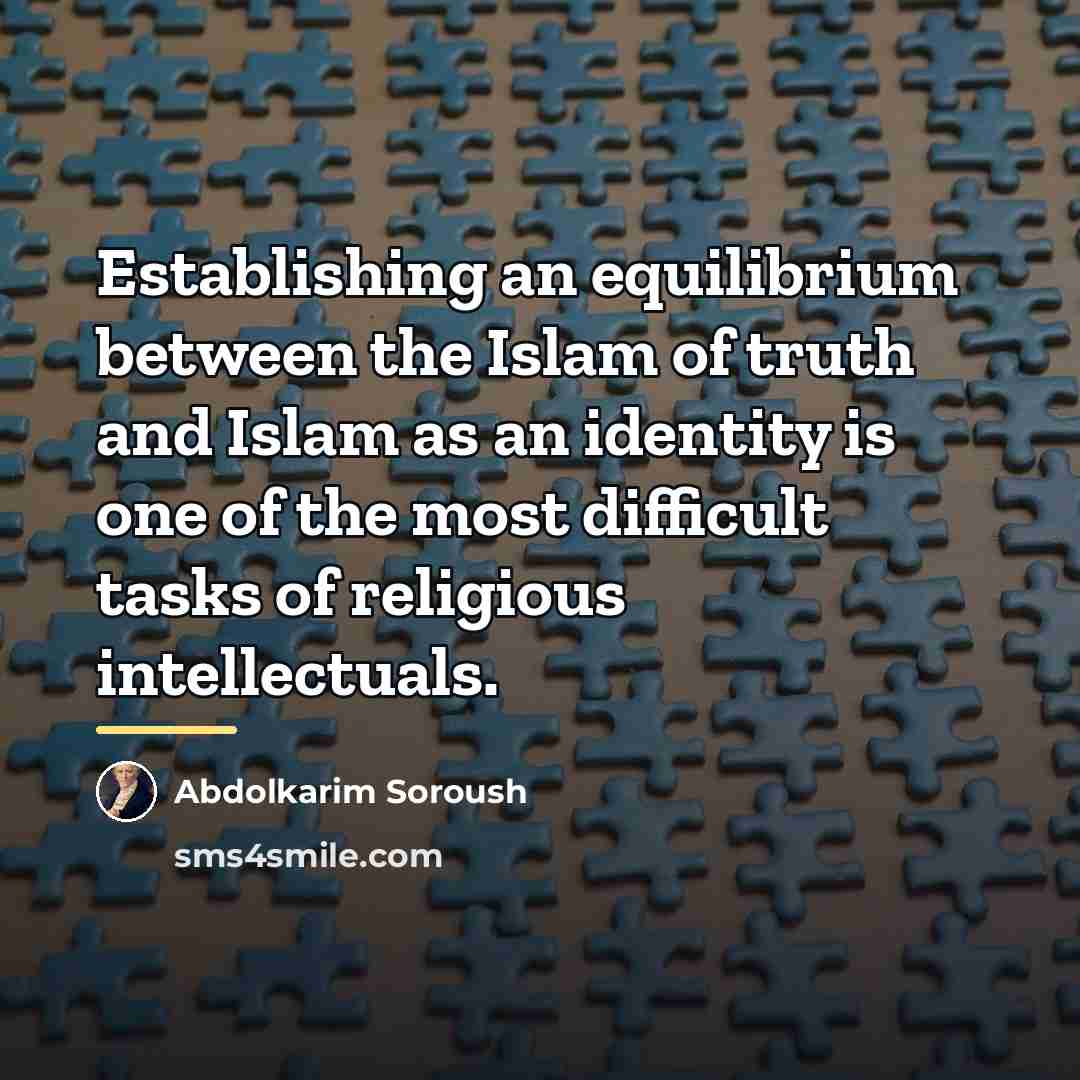 “Establishing an equilibrium between the Islam of truth and Islam…” quote by Abdolkarim Soroush