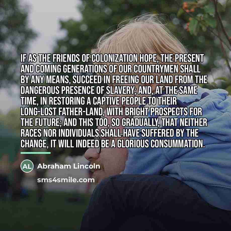 “If as the friends of colonization hope, the present and…” quote by Abraham Lincoln