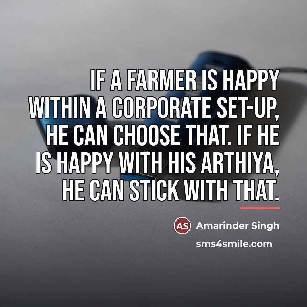 “If a farmer is happy within a corporate set-up, he…” quote by Amarinder Singh