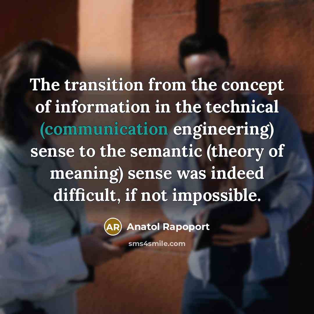 “The transition from the concept of information in the technical…” quote by Anatol Rapoport