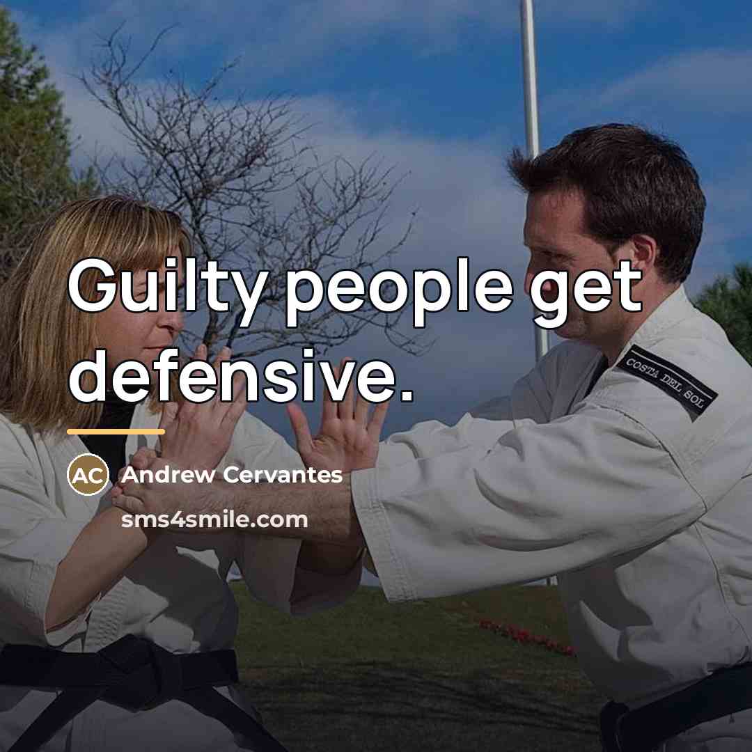 “Guilty people get defensive.…” quote by Andrew Cervantes
