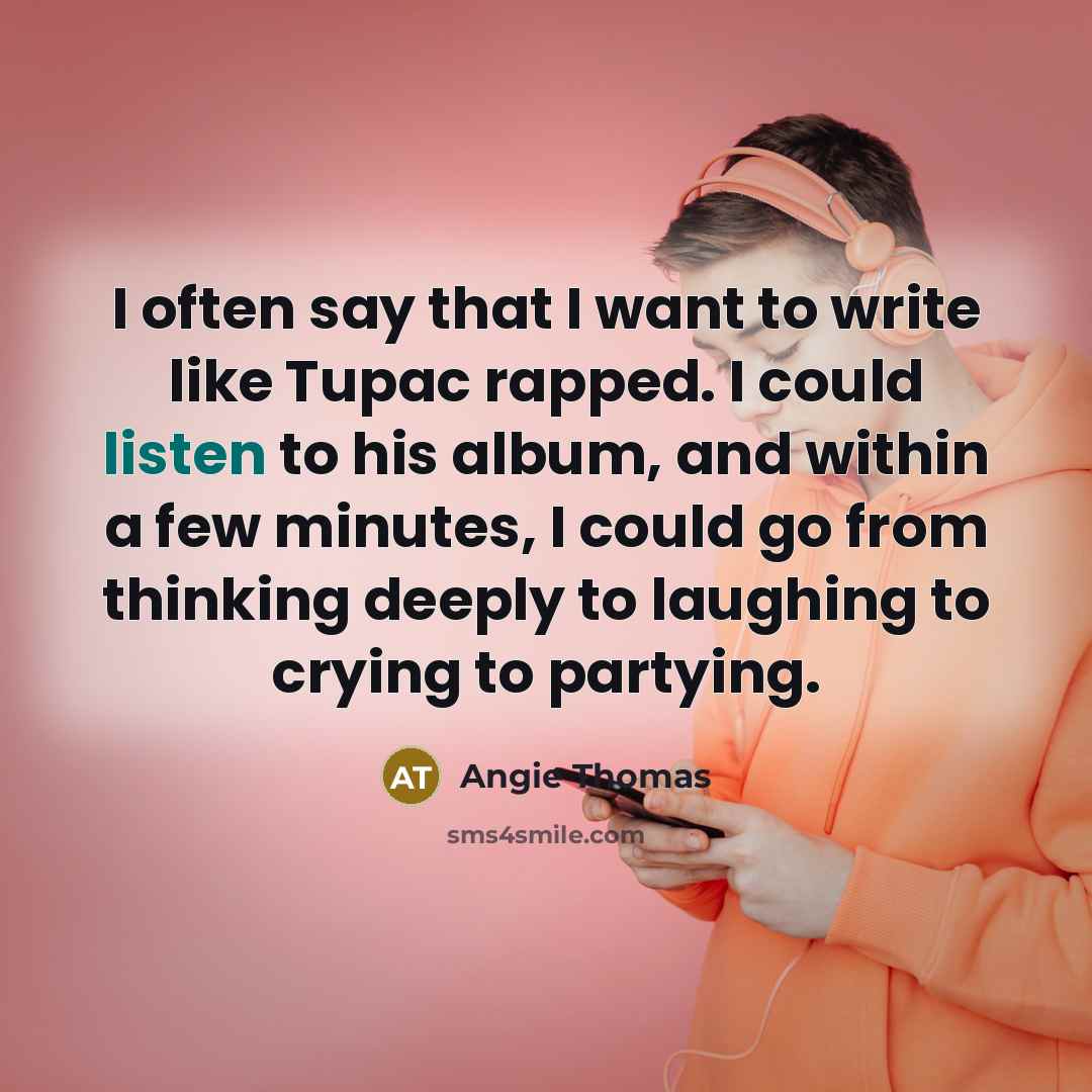 “I often say that I want to write like Tupac…” quote by Angie Thomas