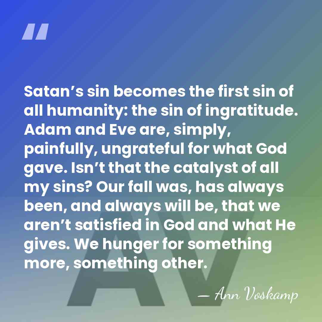 Satan’s sin becomes the first sin of all humanity: the sin of&hellip; - Ann Voskamp