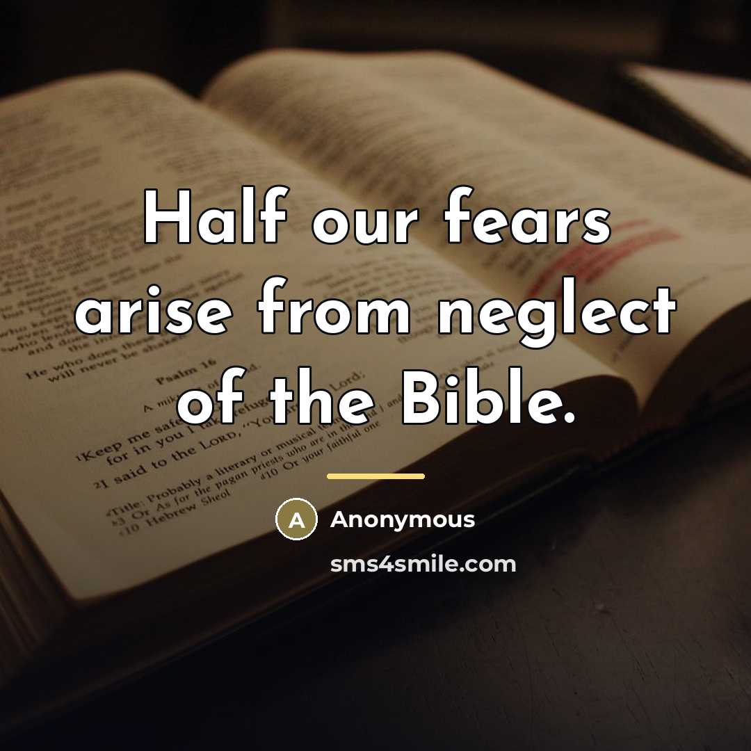 “Half our fears arise from neglect of the Bible.…” quote by Anonymous