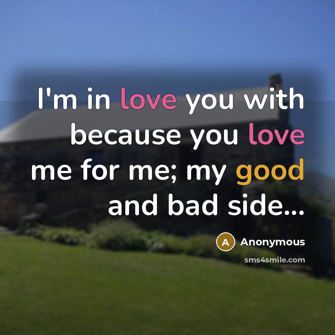 “I'm in love you with because you love me for…” quote by Anonymous