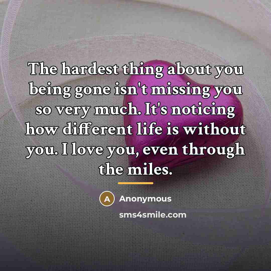 “The hardest thing about you being gone isn't missing you…” quote by Anonymous