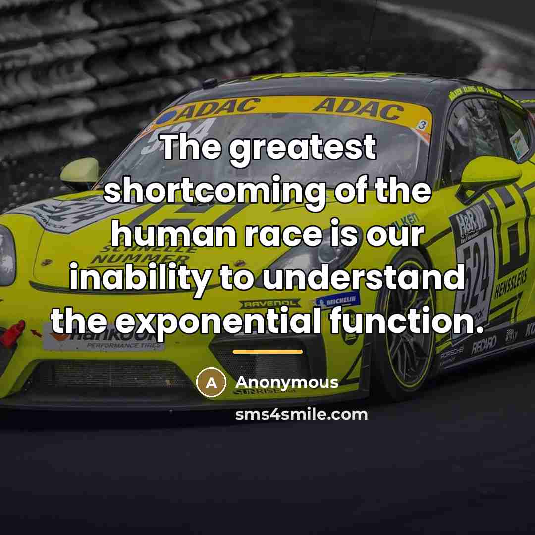 “The greatest shortcoming of the human race is our inability…” quote by Anonymous