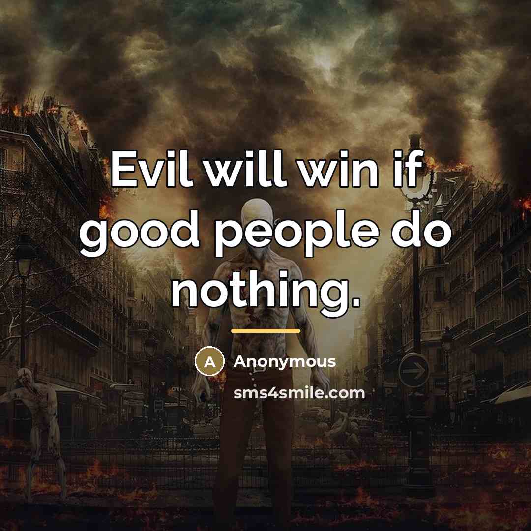 “Evil will win if good people do nothing.…” quote by Anonymous
