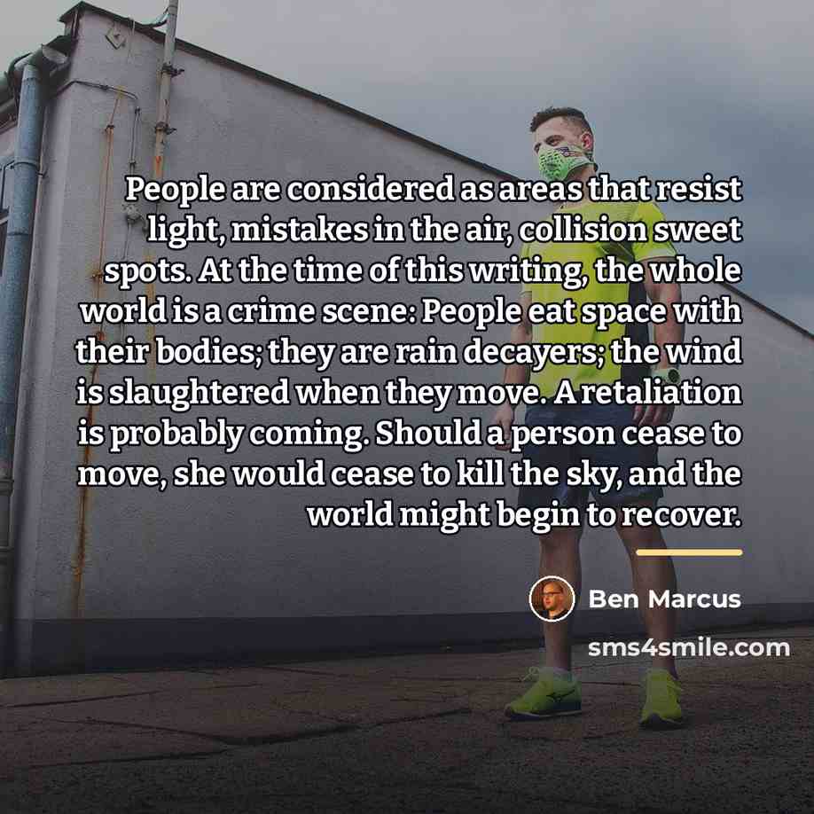 “People are considered as areas that resist light, mistakes in…” quote by Ben Marcus