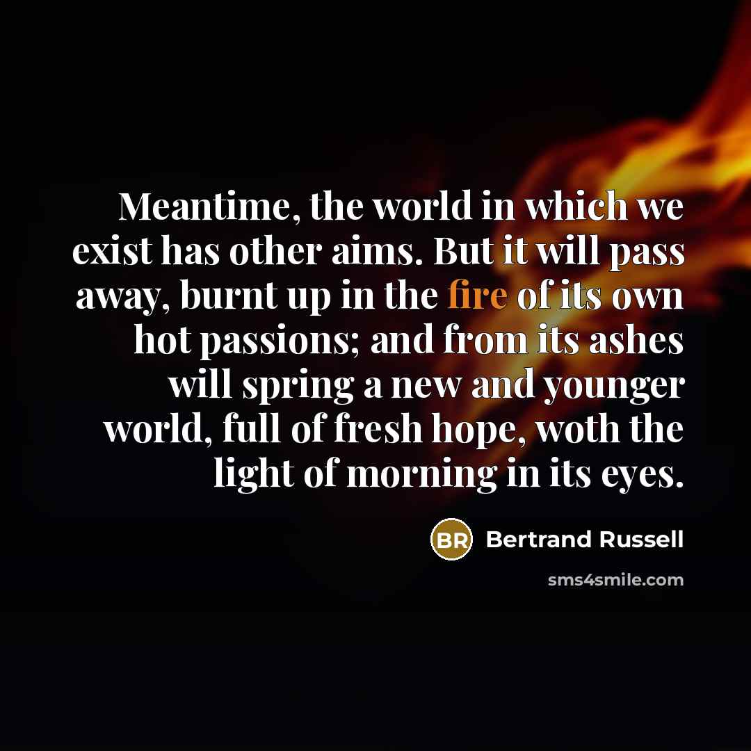 “Meantime, the world in which we exist has other aims.…” quote by Bertrand Russell