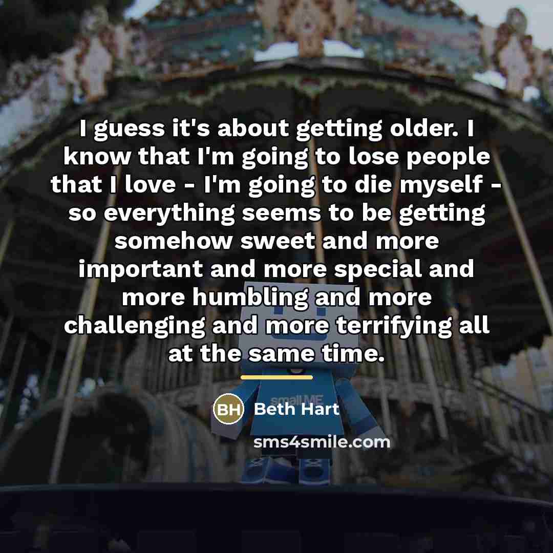 “I guess it's about getting older. I know that I'm…” quote by Beth Hart