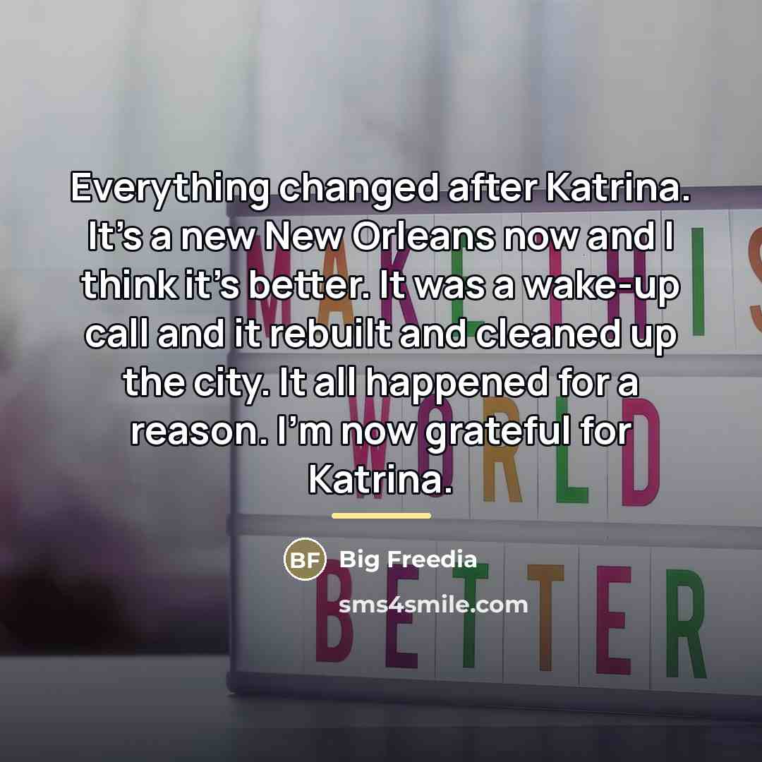 “Everything changed after Katrina. It's a new New Orleans now…” quote by Big Freedia