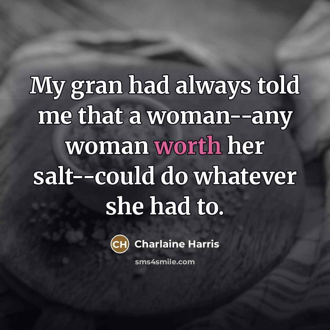 “My gran had always told me that a woman--any woman…” quote by Charlaine Harris