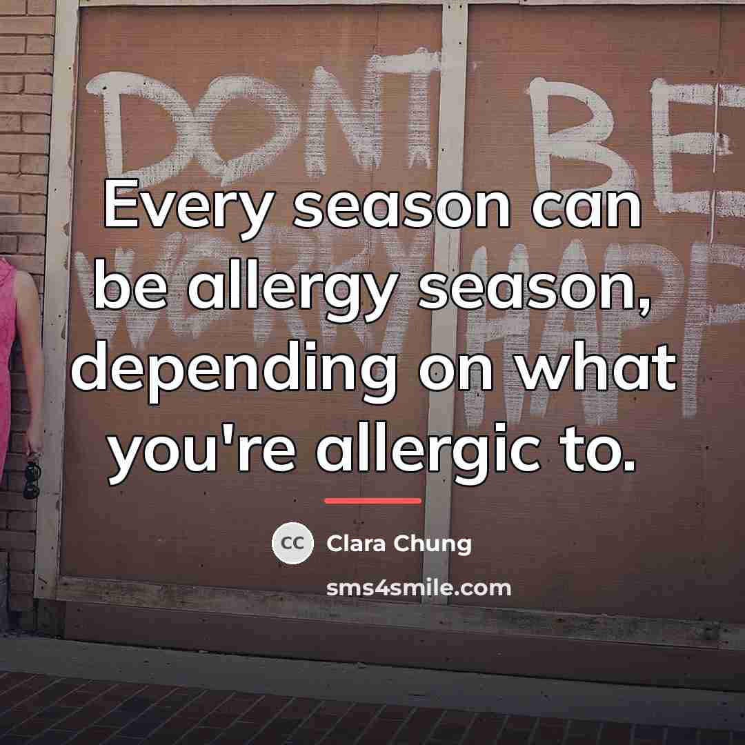 “Every season can be allergy season, depending on what you're…” quote by Clara Chung