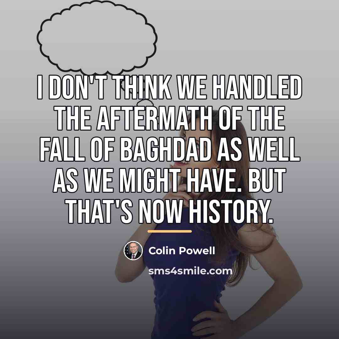 “I don't think we handled the aftermath of the fall…” quote by Colin Powell
