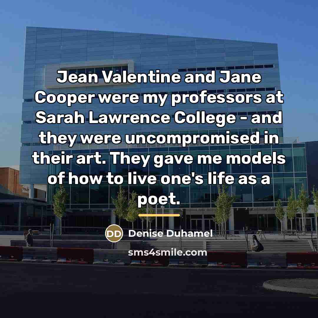 “Jean Valentine and Jane Cooper were my professors at Sarah…” quote by Denise Duhamel