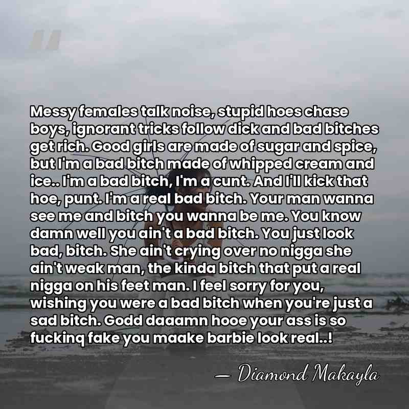 Messy females talk noise, stupid hoes chase boys, ignorant tricks follow dick&hellip; - Diamond Makayla