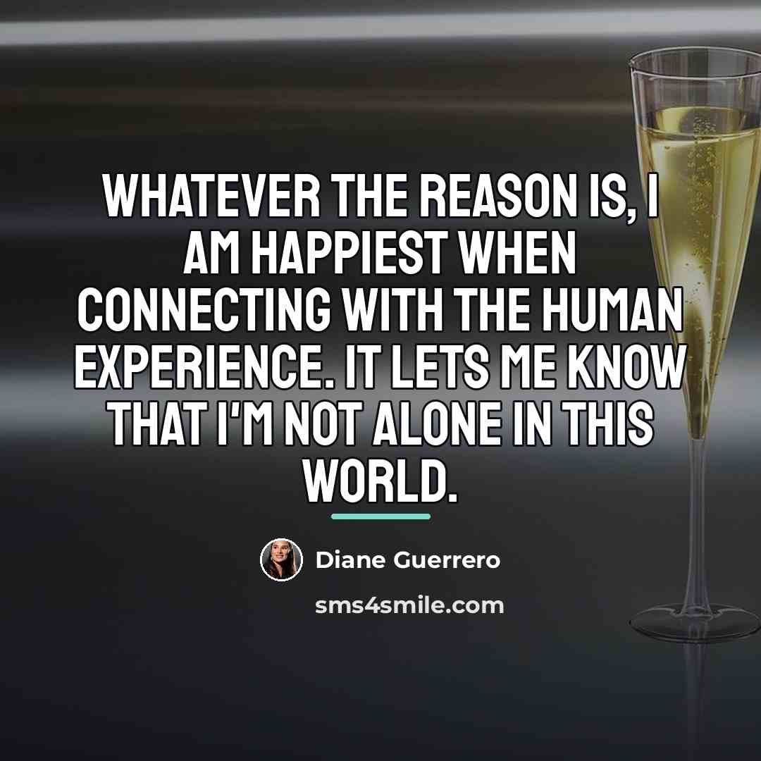 “Whatever the reason is, I am happiest when connecting with…” quote by Diane Guerrero
