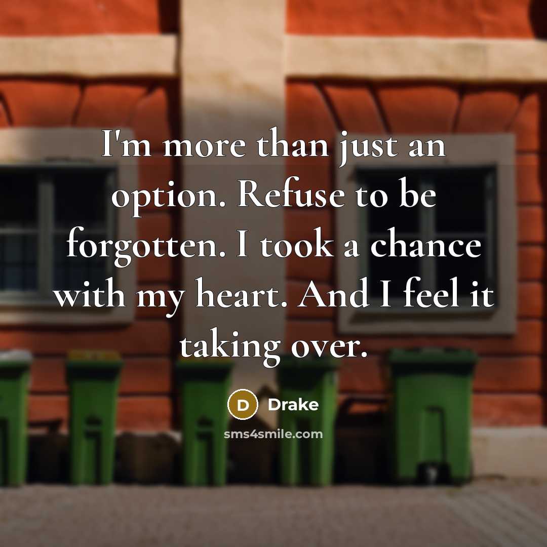 “I'm more than just an option. Refuse to be forgotten.…” quote by Drake