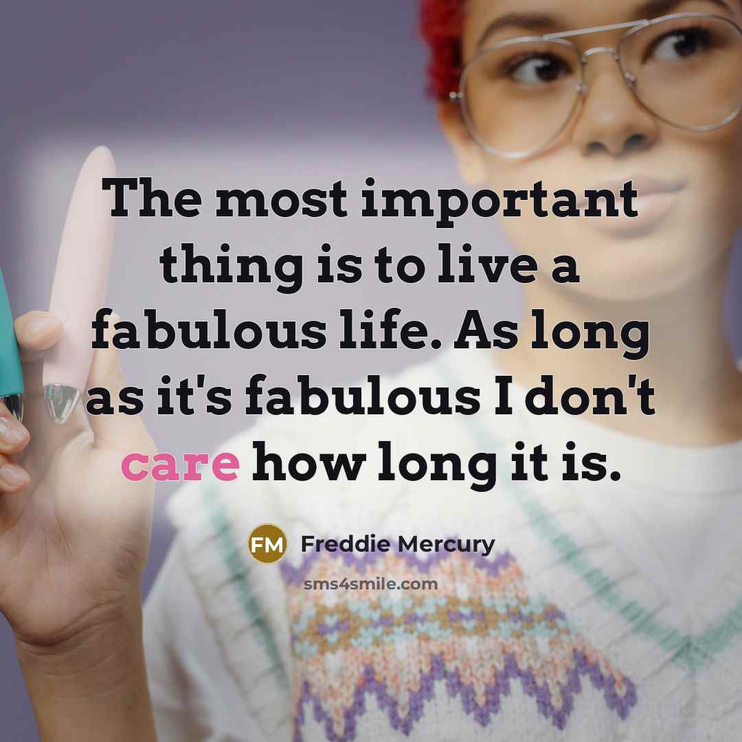 “The most important thing is to live a fabulous life.…” quote by Freddie Mercury