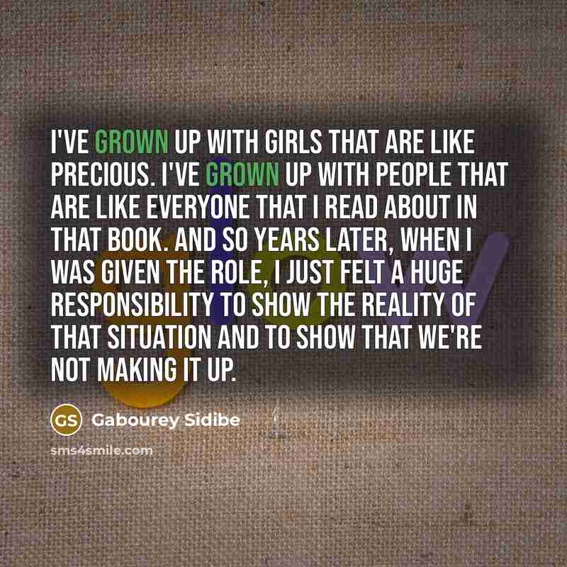 “I've grown up with girls that are like Precious. I've…” quote by Gabourey Sidibe
