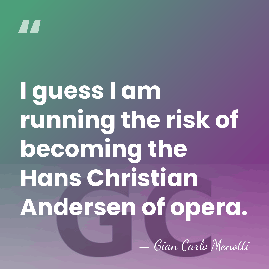 I guess I am running the risk of becoming the Hans Christian&hellip; - Gian Carlo Menotti