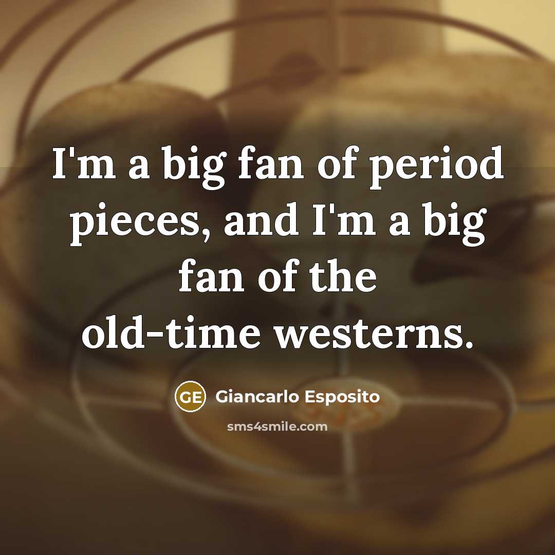 “I'm a big fan of period pieces, and I'm a…” quote by Giancarlo Esposito