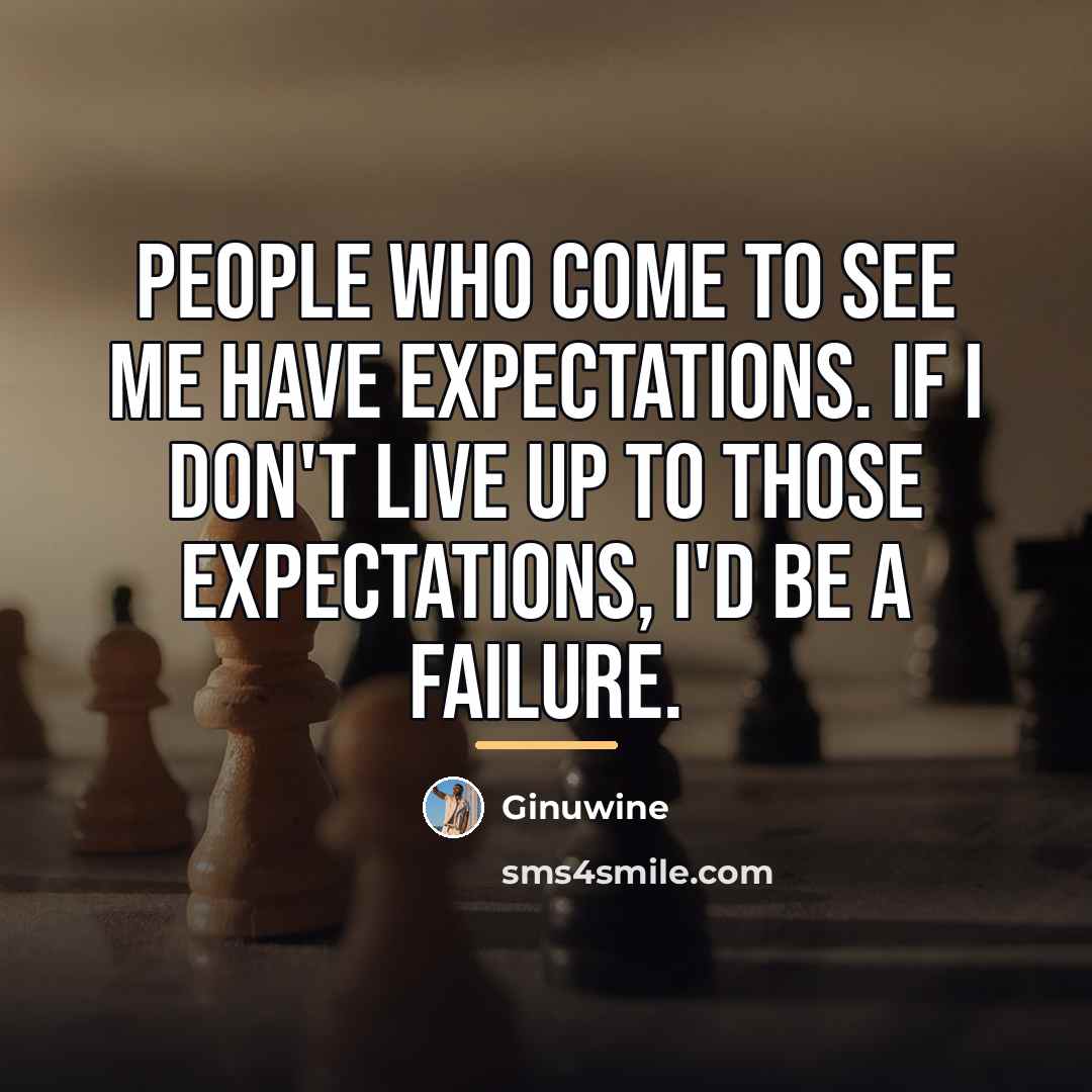 “People who come to see me have expectations. If I…” quote by Ginuwine