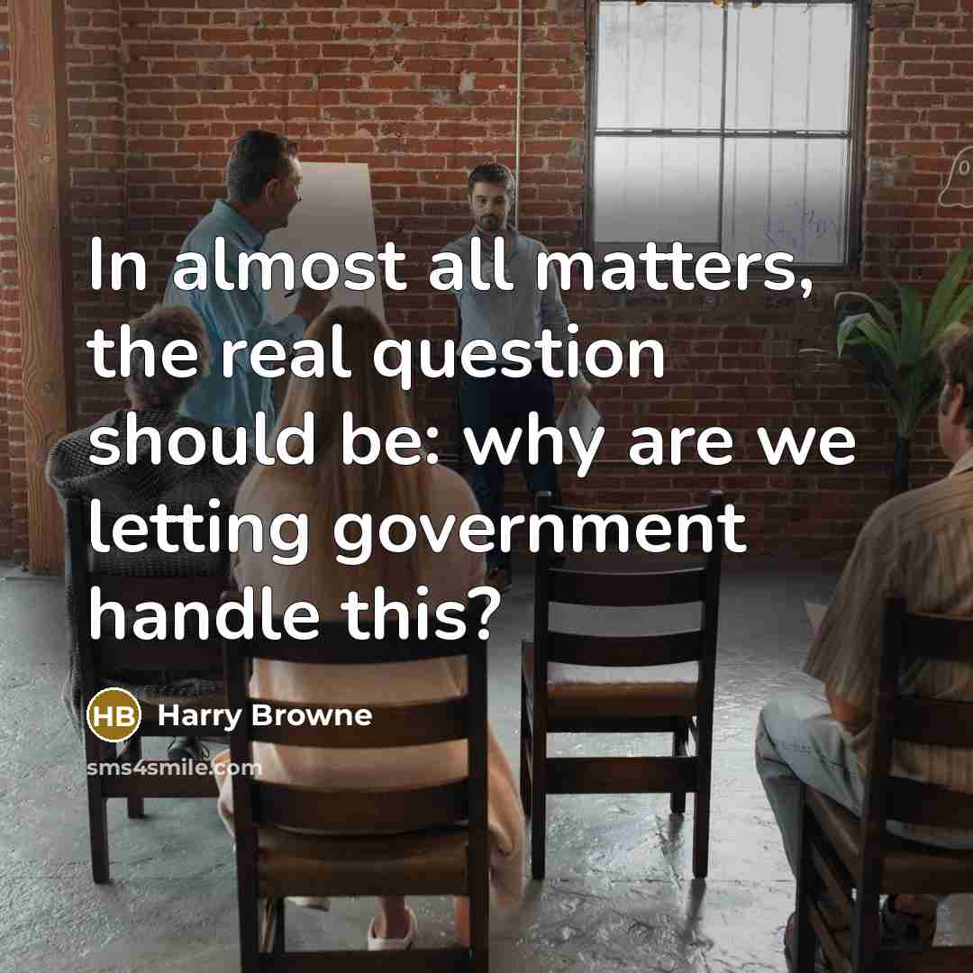 “In almost all matters, the real question should be: why…” quote by Harry Browne