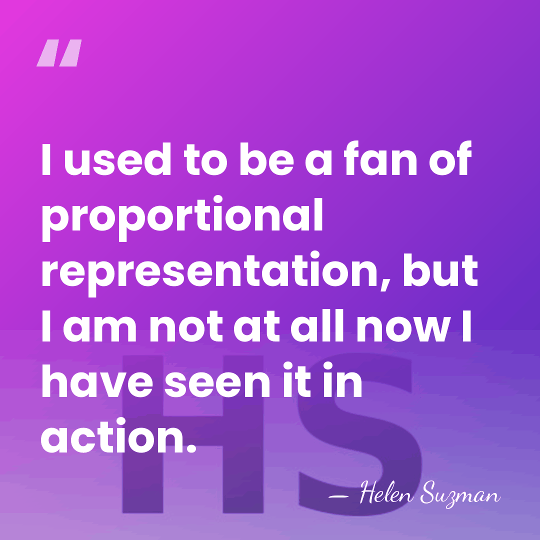 I used to be a fan of proportional representation, but I am&hellip; - Helen Suzman